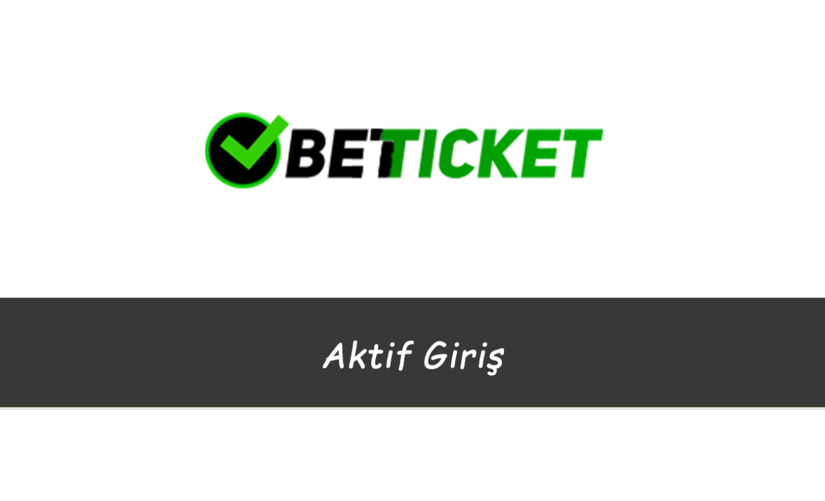 Betticket Aktif Giriş