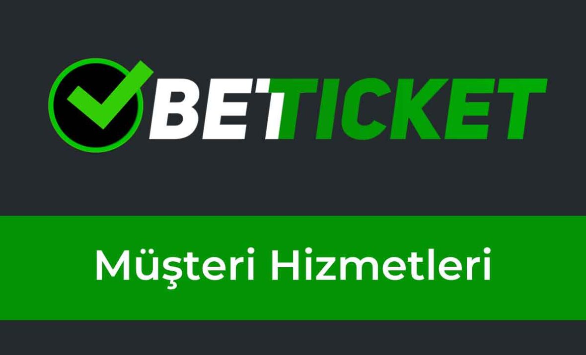 Betticket Müşteri Hizmetleri