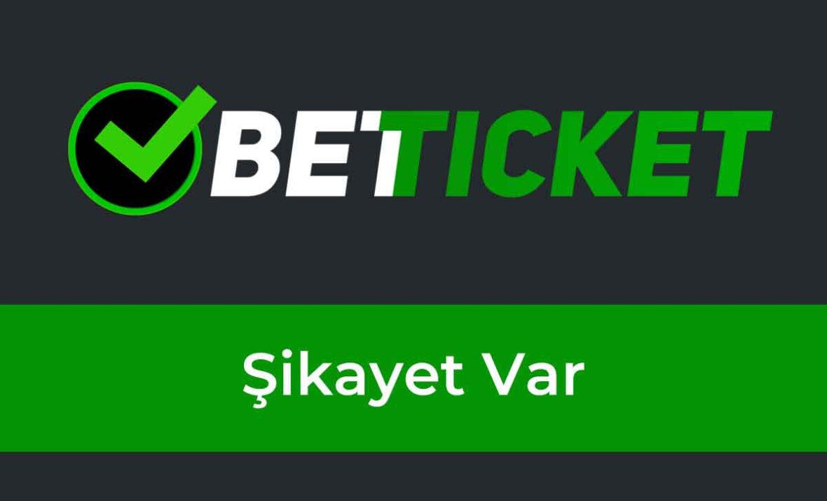 Betticket Şikayet var 